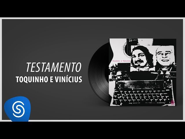 Toquinho e Vinicius - Testamento