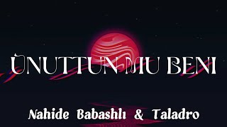 Unuttun Mu Beni - Nahide Babaşli & Taladro |  Saydim , Zifiri