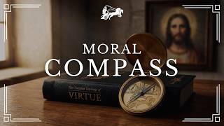 MORAL COMPASS | Christian Virtue Ethics