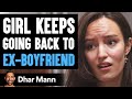 Before You Go Back To Your Ex, Watch This | Dhar Mann