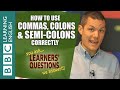 Learners Questions: Commas, semicolons and colons