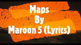 Maps By Maroon5 (Lyrics)