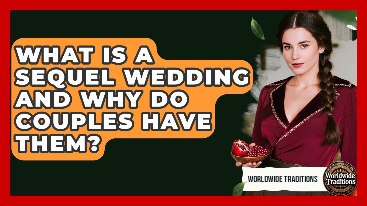 What Is A Sequel Wedding And Why Do Couples Have Them? - Worldwide Traditions