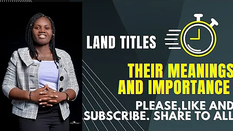 LAND TITLES THEIR MEANING AND IMPORTANCE......🔊🔊🔊🔊