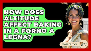 How Does Altitude Affect Baking In A Forno A Legna? - Story Of Italy