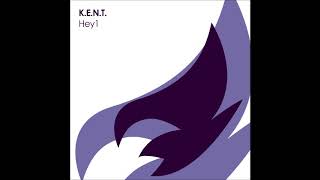 K.E.N.T. - Hey!