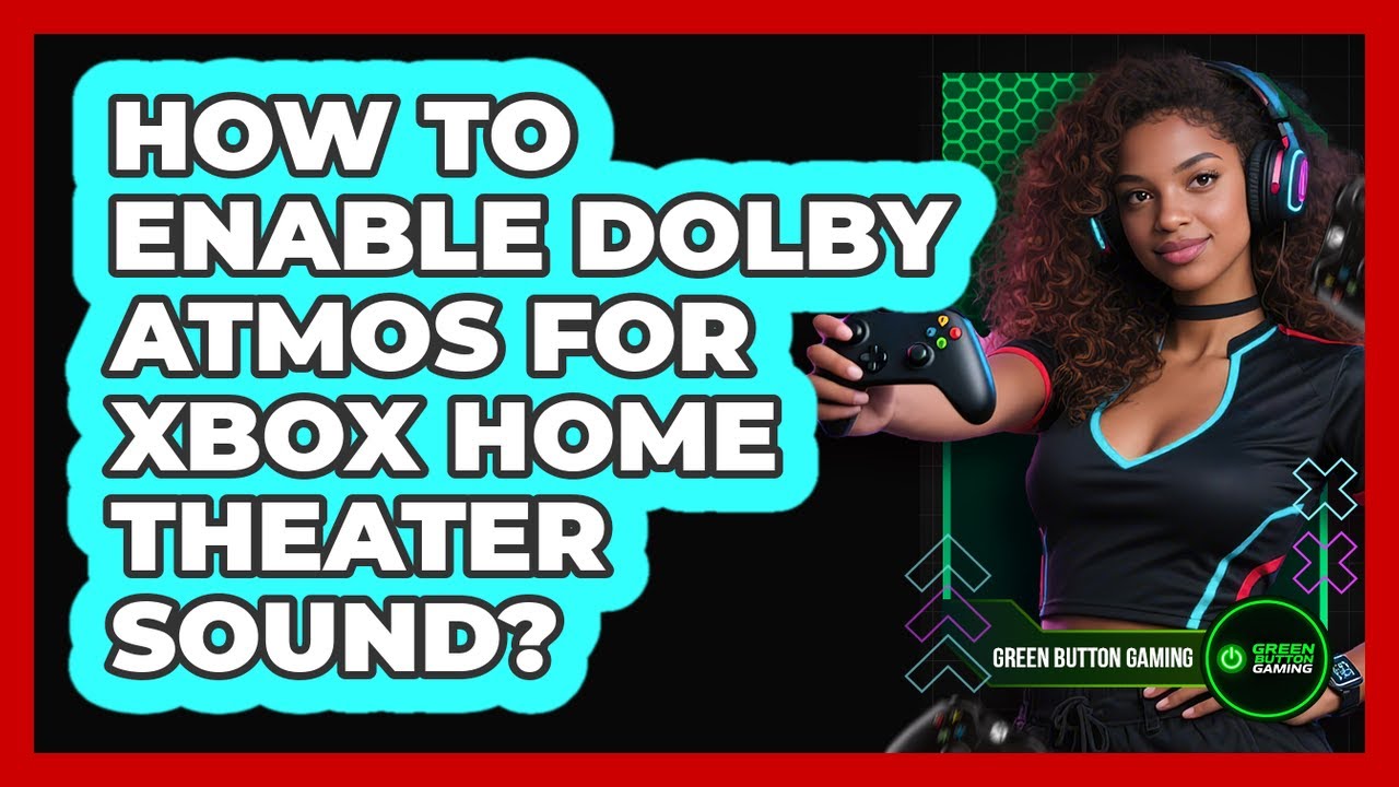 How To Enable Dolby Atmos For Xbox Home Theater Sound? - YouTube