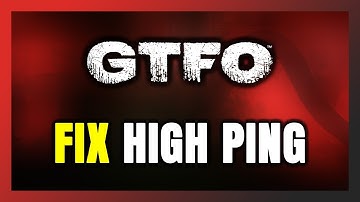 How to FIX GTFO High Ping & Packet Loss!