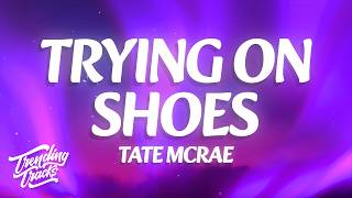 Tate McRae - TRYING ON SHOES (Lyrics)