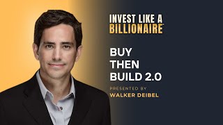 Buy Then Build 2.0  with Walker Deibel