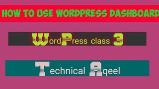 How to use WordPress Dashboard | WordPress class 3 | Technical Aqeel