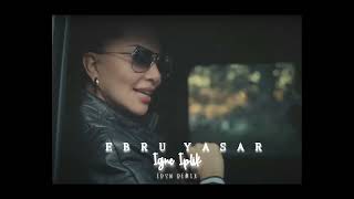 Ebru Yasar - İğne İplik [Ersn Remix] Resimi