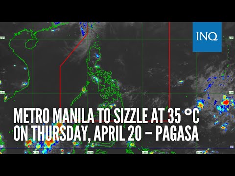 Metro Manila to sizzle at 35 °C on Thursday, April 20 – Pagasa