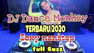 VIRAL DJ Dance Monkey FULL BASS-TERBARU 2020 sexy nonstop