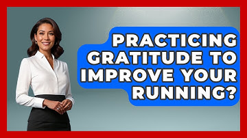 Practicing Gratitude To Improve Your Running? - Running Beyond Limits