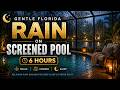6 Hours of Gentle Rain Sounds on Pool Cage for Sleep & Relaxation