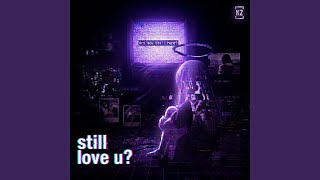 still love u? (super slowed) - Nxd'e
