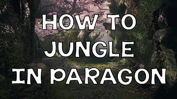 Paragon - How To Jungle