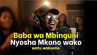Baba wa Mbinguni – Nyosha Mkono Wako | Powerful Swahili Prayer & Worship