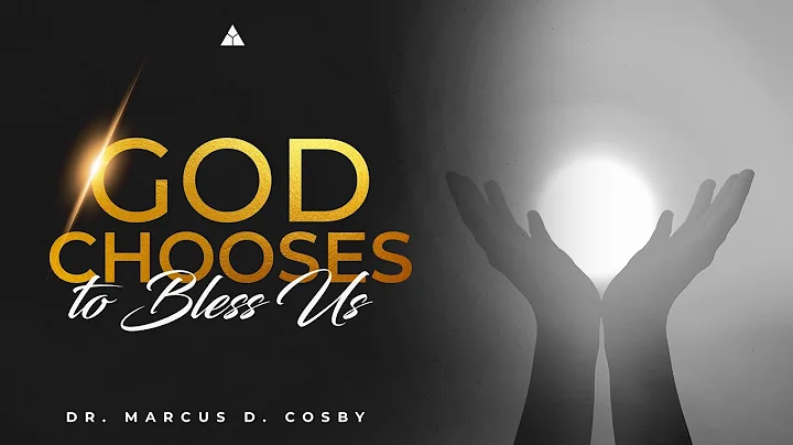 God Chooses to Bless Us! | Dr. Marcus D. Cosby | 11:30AM