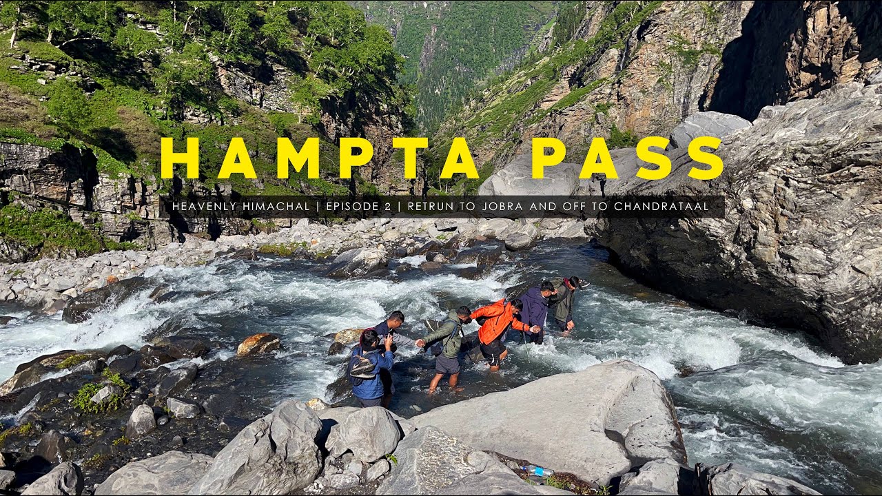 Hampta Pass Trek | Day 4 : Return to Jobra and Off to Chandrataal | Heavenly Himachal | Episode 5