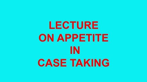 APPETITE IN CASE TAKING  EXPLAIN BY DR.SANTOSH JATALE
