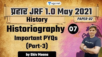 07:00 PM - JRF 1.0 May 2021 | HIstory by Shiv Meena | Historiography Important PYQs (Part - 3)