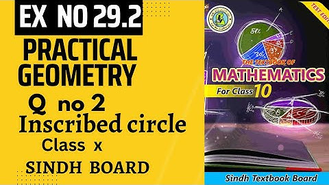 practical geometry | ex 29.2 | Q 2 | how to make incircle | class x | sindh board