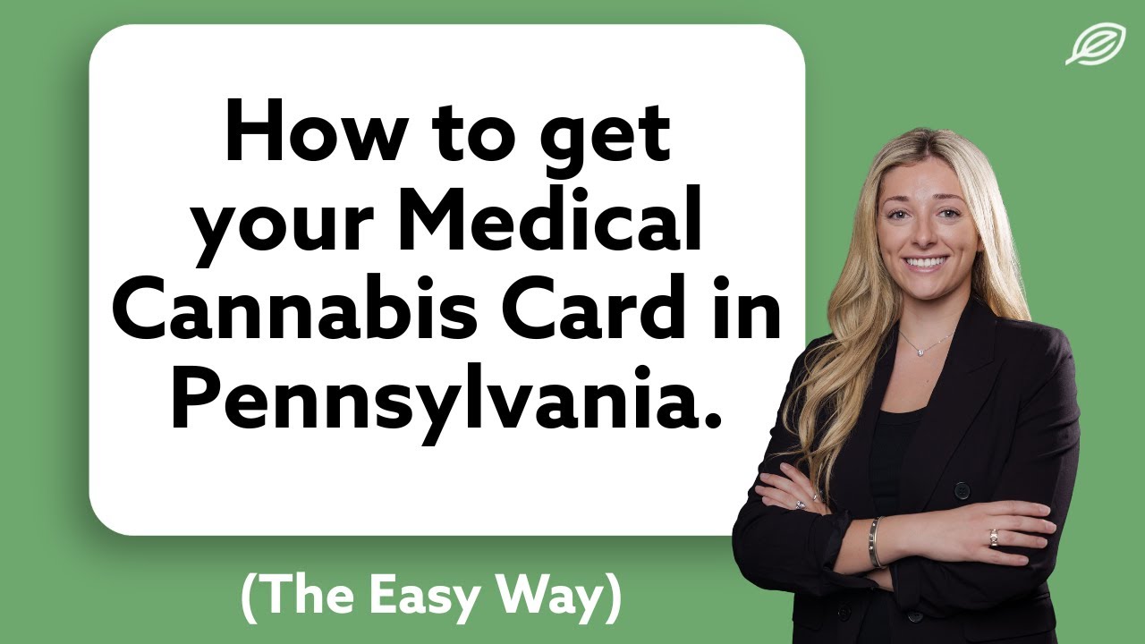 The Easiest Way to get a Medical Cannabis Card in Pennsylvania