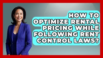 How To Optimize Rental Pricing While Following Rent Control Laws? - Mastering Property Management