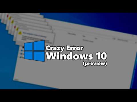 Windows 10 Crazy Error Preview 2