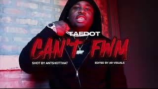 TaeDot - Can't Fwm (Official Music Video)