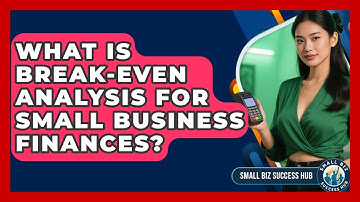 What Is Break-even Analysis For Small Business Finances? - Small Biz Success Hub