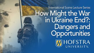 How Might the War in Ukraine End Dangers and Opportunities Hofstra University