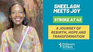 Sheelagh meets Joy, Ischemic Stroke aged 42