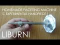 Homemade faceting machine 5. experimental handpiece 1.