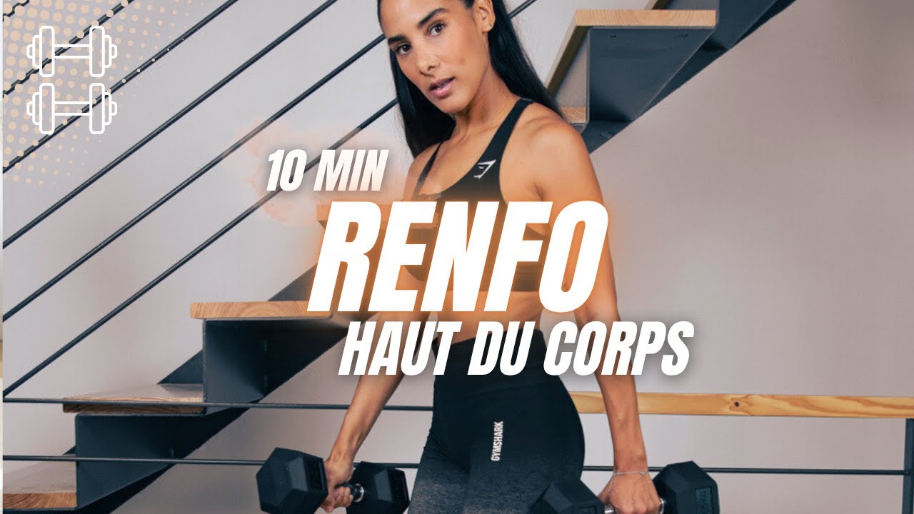 10 MIN RENFO HAUT DU CORPS AVEC HALTÈRES