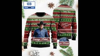 All I want for Christmas is George Strait Custom Name 3D Ugly Sweater