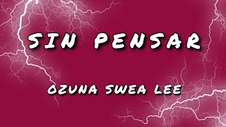 Ozuna, Swae Lee - Sin Pensar (Letra/Lyrics)