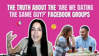 The Truth About the ‘Are We Dating the Same Guy?’ Facebook Groups Profile