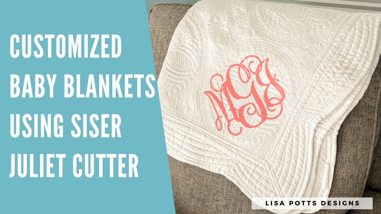 Customized Baby Quilt Using Siser Juliet Cutter and Stripflock