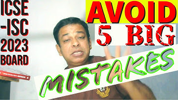 ICSE/ISC 2023 | Avoid these 5 mistakes in your ICSE Board Preparations I ICSE/ISC 2023 Board Exams |