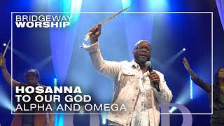 Hosanna | To Our God | Alpha and Omega ║ 03/24/24