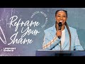 Reframe Your Shame Pastor Irene Rollins Reframe Your Shame Pastor Irene Rollins
