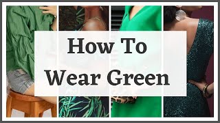 HOW TO WEAR GREEN