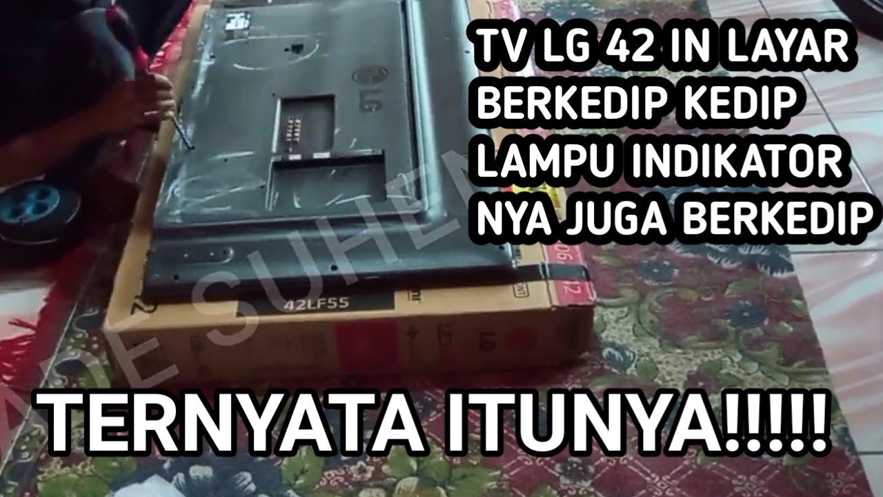 cara memperbaiki tv led lg 42LF550A layar kedap kedip dan blank YouTube