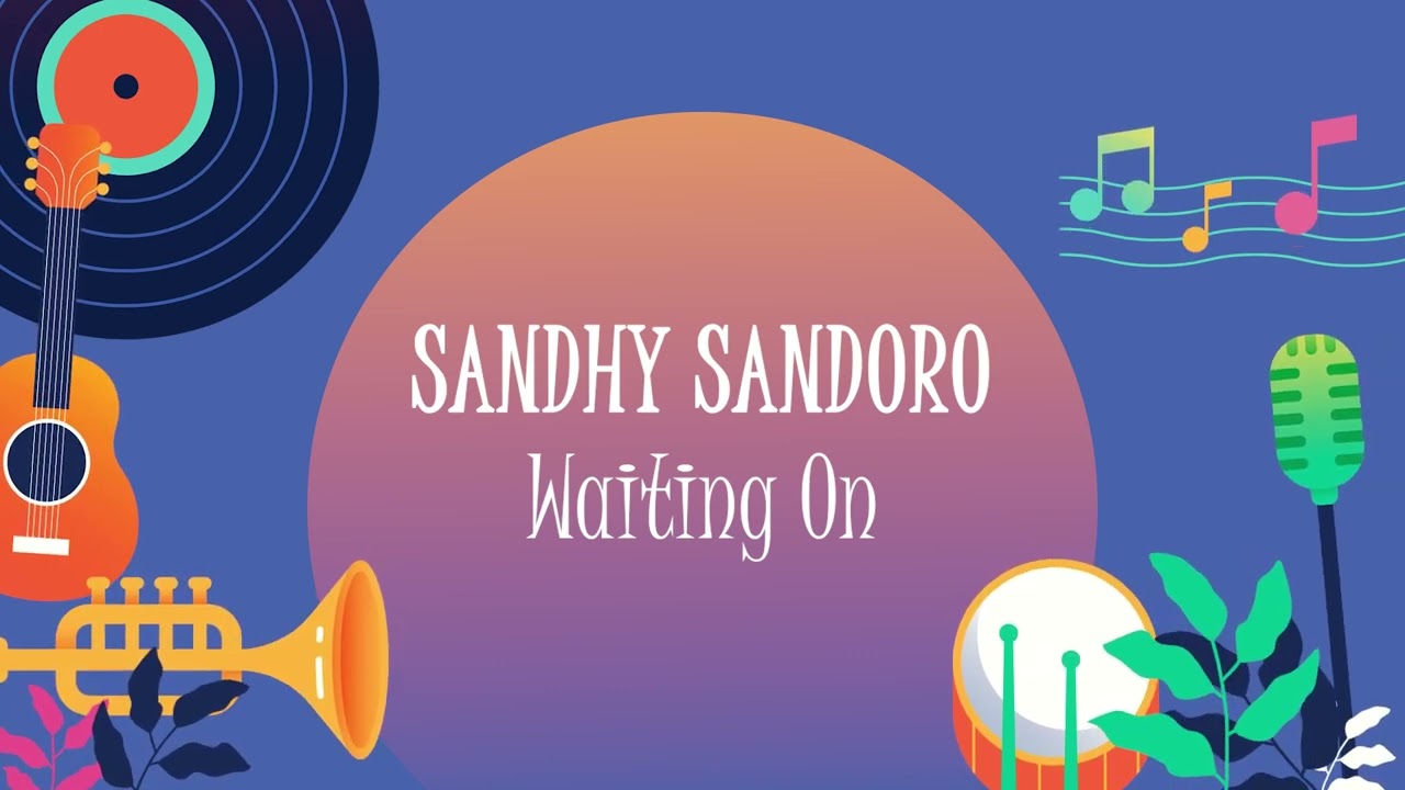 Ver Sandhy Sondoro - Waiting On (Official Lyric Video) en YouTube Ver Sandhy Sondoro - Waiting On (Official Lyric Video) en YouTube