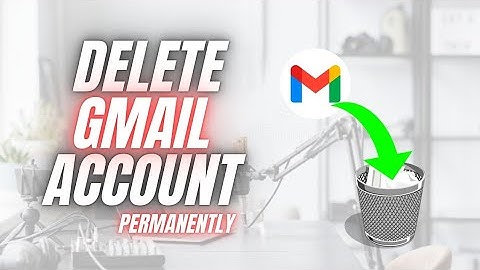 How to Delete Gmail Account Permanently - Quick and Easy Full Guide