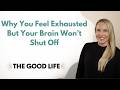 Why You Feel Exhausted But Your Brain Won’t Shut Off