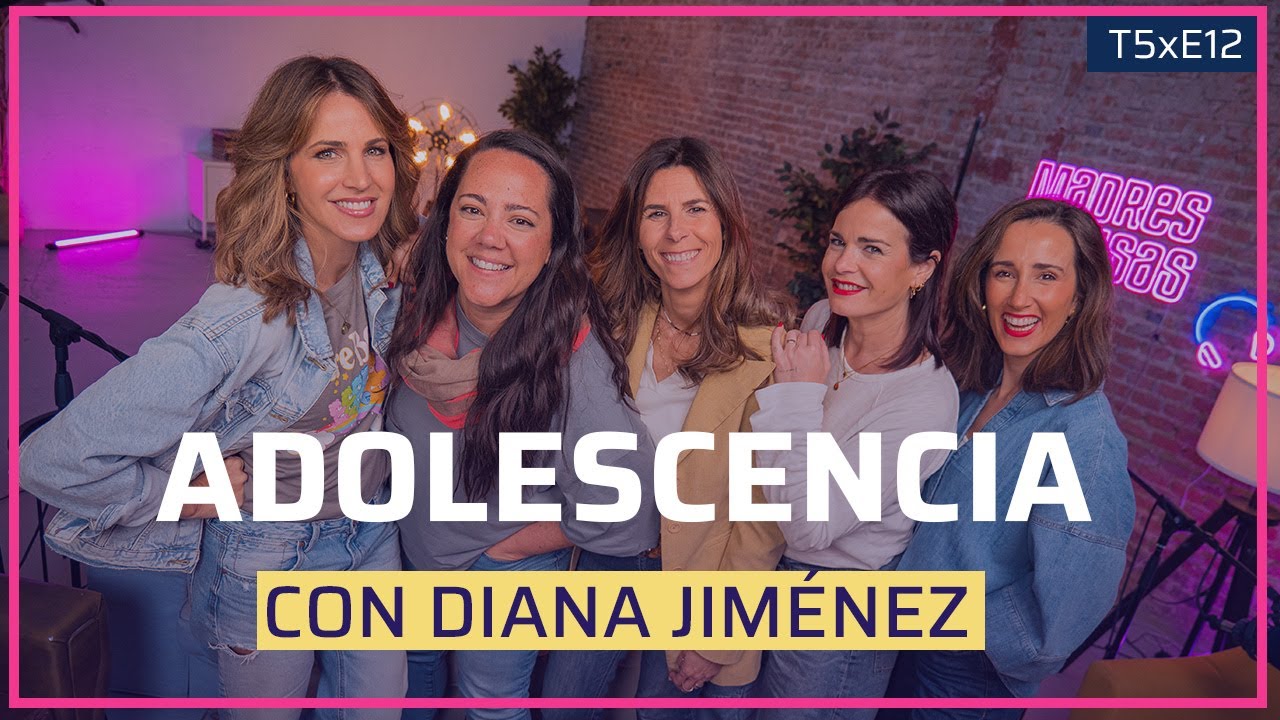 ADOLESCENCIA EN POSITIVO con DIANA JIMÉNEZ | T5xE12